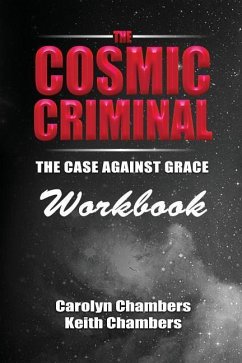 The Cosmic Criminal Workbook: Companion Workbook - Chambers, Carolyn; Chambers, Keith