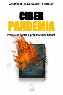 Ciber Pandemia: Proteja-se contra a próxima Crise Global - Costa Gaspar, Andreia de Oliveira