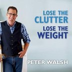 Lose the Clutter, Lose the Weight Lib/E: The Six-Week Total-Life Slim Down