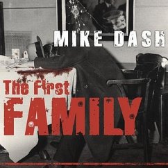 The First Family Lib/E: Terror, Extortion, Revenge, Murder, and the Birth of the American Mafia - Dash, Mike