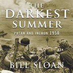 The Darkest Summer Lib/E: Pusan and Inchon 1950: The Battles That Saved South Korea---And the Marines---From Extinction