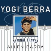 Yogi Berra Lib/E: Eternal Yankee