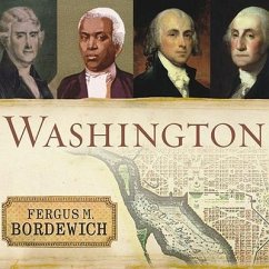 Washington Lib/E: The Making of the American Capital - Bordewich, Fergus M.