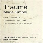 Trauma Made Simple Lib/E: Competencies in Assessment, Treatment and Working with Survivors