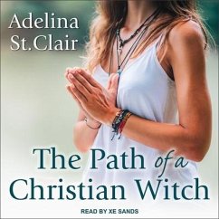 The Path of a Christian Witch - Clair, Adelina St