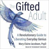 The Gifted Adult Lib/E: A Revolutionary Guide for Liberating Everyday Genius