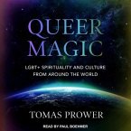 Queer Magic Lib/E: Lgbt+ Spirituality and Culture from Around the World