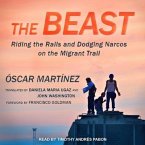 The Beast Lib/E: Riding the Rails and Dodging Narcos on the Migrant Trail