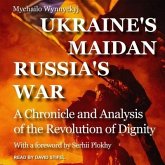 Ukraine's Maidan, Russia's War Lib/E: A Chronicle and Analysis of the Revolution of Dignity