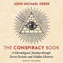 The Conspiracy Book Lib/E: A Chronological Journey Through Secret Societies and Hidden Histories - Greer, John Michael