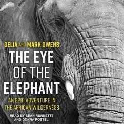 The Eye of the Elephant: An Epic Adventure in the African Wilderness - Owens, Mark; Owens, Delia