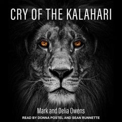 Cry of the Kalahari Lib/E - Owens, Mark; Owens, Delia