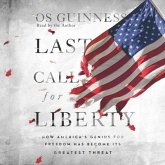 Last Call for Liberty Lib/E: How America's Genius for Freedom Has Become Its Greatest Threat