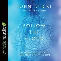 Follow the Cloud Lib/E: Hearing God's Voice One Next Step at a Time - Stickl, John