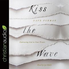 Kiss the Wave Lib/E: Embracing God in Your Trials - Furman, Dave