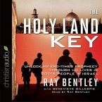 Holy Land Key Lib/E: Unlocking End-Times Prophecy Through the Lives of God's People in Israel