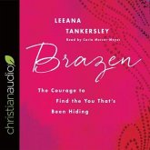 Brazen Lib/E: The Courage to Find the You That's Been Hiding