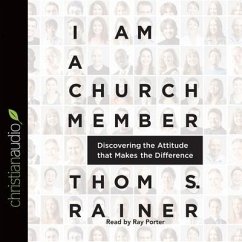 I Am a Church Member Lib/E: Discovering the Attitude That Makes the Difference - Rainer, Thom S.