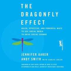 The Dragonfly Effect: Quick, Effective, and Powerful Ways to Use Social Media to Drive Social Change - Aaker, Jennifer; Smith, Andy