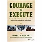 Courage to Execute: What Elite U.S. Military Units Can Teach Business about Leadership and Team Performance