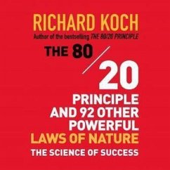 The 80/20 Principle and 92 Other Powerful Laws Nature Lib/E: The Science of Success - Koch, Richard; Koch, Robert