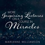 Marianne Williamson Lib/E: More Inspiring Lectures on a Course in Miracles Volume 3