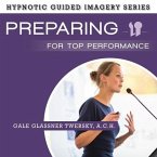 Preparing for Top Performance: The Hypnotic Guided Imagery Series