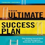 Your Ultimate Success Plan Lib/E: Stop Holding Yourself Back and Get Recognized, Rewarded and Promoted