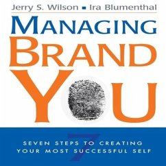 Managing Brand You: 7 Steps to Creating Your Most Successful Self - Wilson, Jerry S.; Blumenthal, Ira
