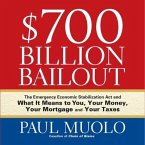 $700 Billion Bailout Lib/E: The Emergency Economic Stabilization ACT and What It Means to You, Your Money, Your Mortgage and Your Taxes