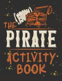 Perfect Book for Kids that Love Pirates, Maze Game, Coloring Pages, Find the Difference, How Many? and More.The Pirate Activity Book.