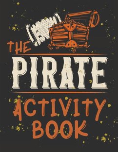 Perfect Book for Kids that Love Pirates, Maze Game, Coloring Pages, Find the Difference, How Many? and More.The Pirate Activity Book. - Publishing, Cristie