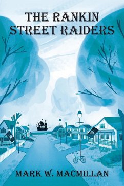 The Rankin Street Raiders - MacMillan, Mark W.