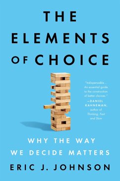 The Elements of Choice: Why the Way We Decide Matters - Johnson, Eric J.