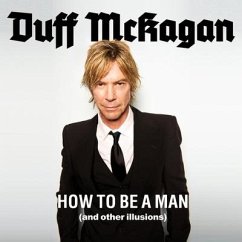 How to Be a Man Lib/E: (And Other Illusions) - Mckagan, Duff