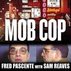 Mob Cop Lib/E: My Life of Crime in the Chicago Police Department
