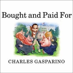 Bought and Paid for Lib/E: The Unholy Alliance Between Barack Obama and Wall Street - Gasparino, Charles