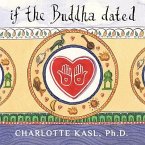 If the Buddha Dated Lib/E: A Handbook for Finding Love on a Spiritual Path