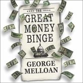 The Great Money Binge Lib/E: Spending Our Way to Socialism