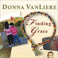 Finding Grace Lib/E: A True Story about Losing Your Way in Life...and Finding It Again - Vanliere, Donna