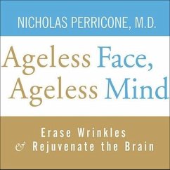 Ageless Face, Ageless Mind Lib/E: Erase Wrinkles and Rejuvenate the Brain - Perricone, Nicholas; Md
