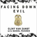 Facing Down Evil Lib/E: Life on the Edge as an FBI Hostage Negotiator