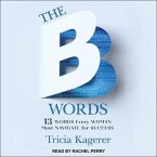 The B Words Lib/E: 13 Words Every Woman Must Navigate for Success