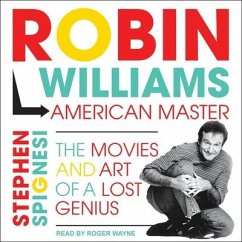 Robin Williams, American Master: The Movies and Art of a Lost Genius - Spignesi, Stephen J.; Spignesi, Stephen