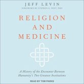 Religion and Medicine Lib/E: A History of the Encounter Between Humanity's Two Greatest Institutions