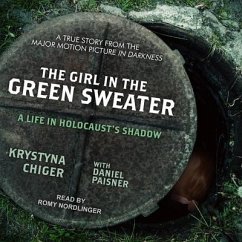 The Girl in the Green Sweater: A Life in Holocaust's Shadow - Chiger, Krystina