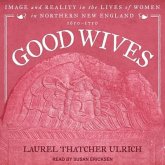 Good Wives: Image and Reality in the Lives of Women in Northern New England, 1650-1750