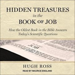 Hidden Treasures in the Book of Job: How the Oldest Book in the Bible Answers Today's Scientific Questions - Ross, Hugh
