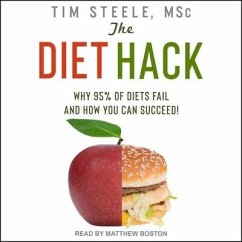 The Diet Hack: Why 95% of Diets Fail and How You Can Succeed - Steele, Tim