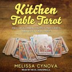 Kitchen Table Tarot: Pull Up a Chair, Shuffle the Cards, and Let's Talk Tarot